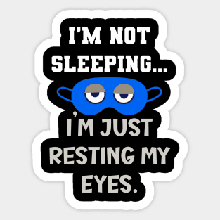 Funny Dad I'm Not Sleeping I'm Just Resting My Eyes Sticker